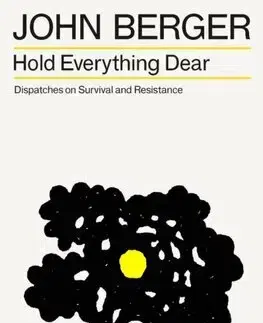 Politológia Hold Everything Dear - John Berger