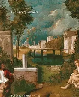 Filozofia Počúvať – vidieť – čítať. Výber z esejí - Hans-Georg Gadamer
