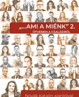 Fejtóny, rozhovory, reportáže Ami a miénk 2. - Ötvenen a családról - Novák Katalin ajánlóival - Katalin Novák,Kolektív autorov