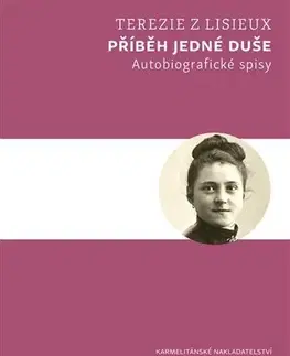 Kresťanstvo Příběh jedné duše - Terézia z Lisieux