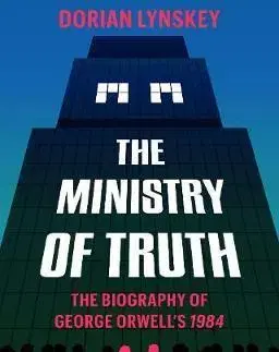 Literatúra The Ministry of Truth - Dorian Lynskey