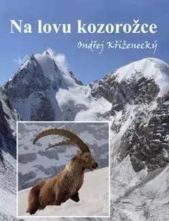 Poľovníctvo Na lovu kozorožce - Ondřej Kříženecký