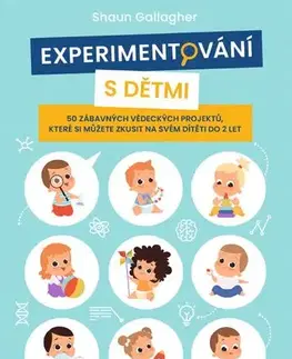 Výchova, cvičenie a hry s deťmi Experimentování s dětmi - Shaun Gallagher