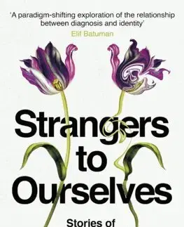Psychológia, etika Strangers to Ourselves - Rachel Aviv
