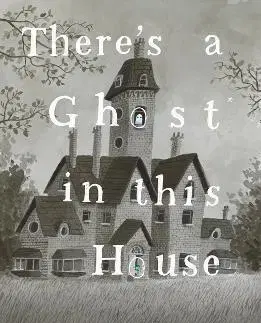 Rozprávky There’s A Ghost In This House - Oliver Jeffers