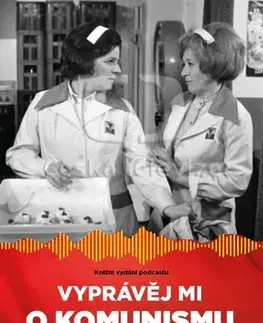 Slovenské a české dejiny Vyprávěj mi o komunismu - Johana Hovorková,Pavel Šafr