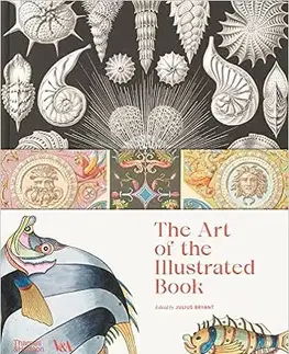 Dizajn, úžitkové umenie, móda The Art of the Illustrated Book - Julius Bryant