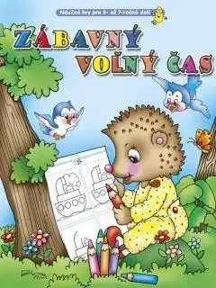 Príprava do školy, pracovné zošity Zábavný voľný čas - ježko (Náučné hry pre 5 - 7 ročné deti)