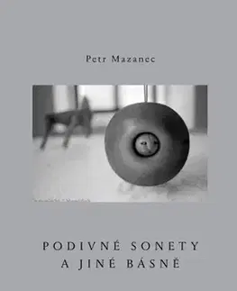 Česká poézia Podivné sonety a jiné básně - Petr Mazanec
