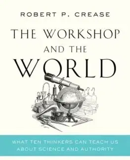 História - ostatné The Workshop and the World - Robert P. Crease