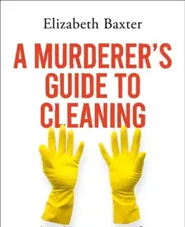 Biografie - Životopisy A Murderer's Guide to Cleaning - Elizabeth Baxter