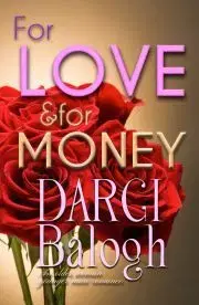 Romantická beletria For Love and For Money - Balogh Darci