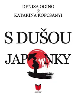Romantická beletria S dušou Japonky - Denisa Ogino,Katarína Kopcsányi