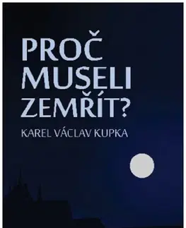Detektívky, trilery, horory Proč museli zemřít? - Karel Václav Kupka