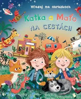 Rozprávky pre malé deti Katka a Maťo na cestách - Hľadaj na obrázkoch - Eefje Kuijl