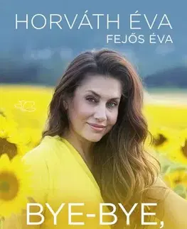 Biografie - ostatné Bye-bye, tűsarok! - Éva Fejős,Éva Horváth