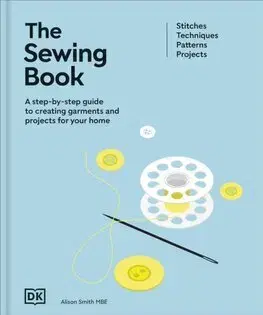 Pletenie, hačkovanie, vyšívanie, paličkovanie The Sewing Book (New Edition) - Alison Smithová