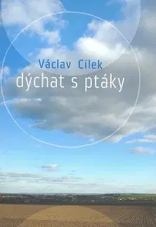 Prírodné vedy - ostatné Dýchat s ptáky - Václav Cílek,Olga Karlíková,Tereza Ješátková
