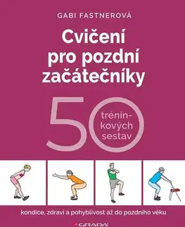 Fitness, cvičenie, kulturistika Cvičení pro pozdní začátečníky - Gabi Fastnerová