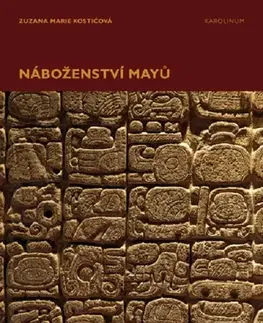 Svetové dejiny, dejiny štátov Náboženství Mayů - Zuzana Marie Kostičová