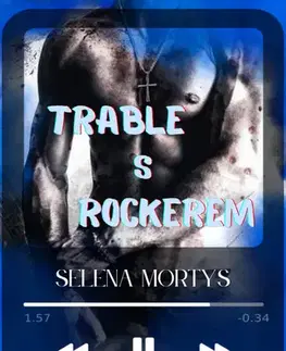 Romantická beletria Trable s rockerem - Selena Mortys
