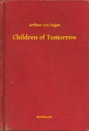Svetová beletria Children of Tomorrow - Zagat Arthur Leo