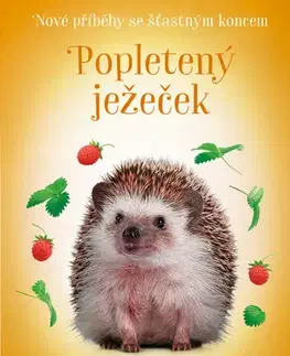 Pre deti a mládež - ostatné Nové příběhy se šťastným koncem – Popletený ježeček - Ladislava Horová