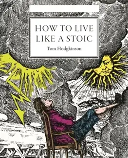 Filozofia How to Live Like a Stoic - Tom Hodgkinson