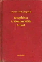 Svetová beletria Josephine: A Woman With A Past - Francis Scott Fitzgerald