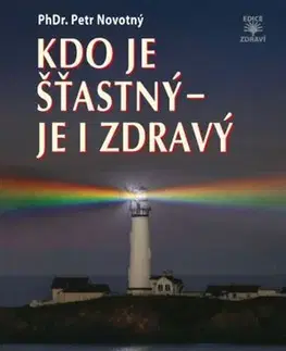 Psychiatria a psychológia Kdo je šťastný - je i zdravý - Petr Novotný