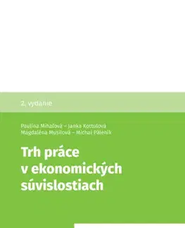 Ekonómia, manažment - ostatné Trh práce v ekonomických súvislostiach, 2. vydanie - Kolektív autorov