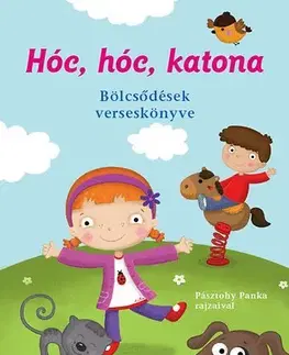 Básničky a hádanky pre deti Hóc, hóc, katona - Bölcsődések verseskönyve