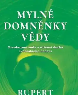 Odborná a náučná literatúra - ostatné Mylné domněnky vědy - Rupert Sheldrake