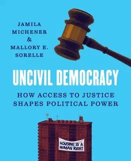 Politológia Uncivil Democracy - Jamila Michener,Mallory E. SoRelle