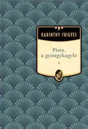 Svetová beletria Pista, a gyöngykagyló - Frigyes Karinthy