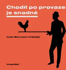 Citáty, výroky, aforizmy, príslovia, porekadlá Chodit po provaze je snadné - Ivan Wernisch