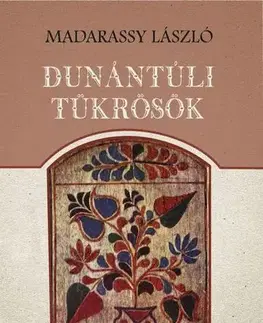 Sociológia, etnológia Dunántúli tükrösök - László Madarassy