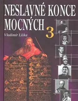 Biografie - ostatné Neslavné konce mocných 3 - Vladimír Liška