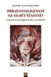 Psychológia, etika Příliš inteligentní na to být šťastný? - Jeanne Siaud-Facchin