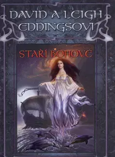 Sci-fi a fantasy Staří Bohové - David Eddings,Leigh Eddings