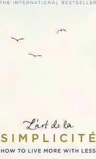 Zdravie, životný štýl - ostatné L'Art de la Simplicite - Dominique Loreau,Louise Lalaurie