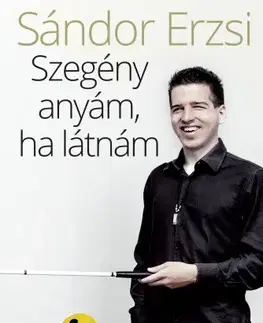 Výchova, cvičenie a hry s deťmi Szegény anyám, ha látnám - Erzsi Sándor