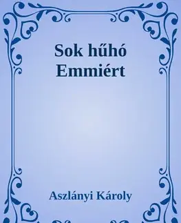 Svetová beletria Sok hűhó Emmiért - Aszlányi Károly