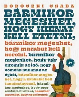 Beletria - ostatné Bármikor megeshet, hogy hiénát kell etetni - Csaba Böröczki