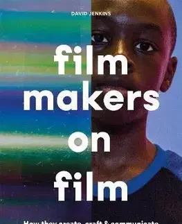 Film - encyklopédie, ročenky Filmmakers on Film: How They Create, Craft and Communicate - David Jenkins