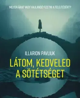 Detektívky, trilery, horory Látom, kedveled a sötétséget - Illarion Pavliuk