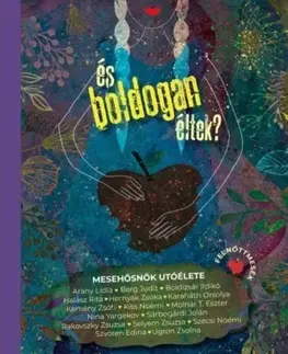Pre deti a mládež - ostatné És boldogan éltek? - Mesehősnők utóélete - Kolektív autorov,Imola Julianna Szabó,Olga Szederkényi