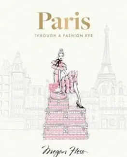 Dizajn, úžitkové umenie, móda Paris: Through a Fashion Eye - Megan Hess