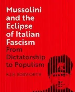 História Mussolini and the Eclipse of Italian Fascism - R.J.B. Bosworth