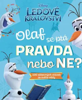 Encyklopédie pre deti a mládež - ostatné Ledové království – Olaf se ptá PRAVDA nebo NE? - Cavan Scott